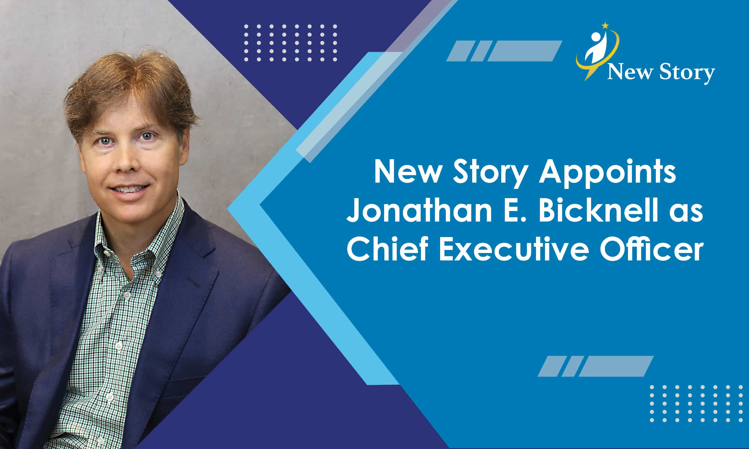 New Story Appoints Jonathan E. Bicknell as Chief Executive Officer