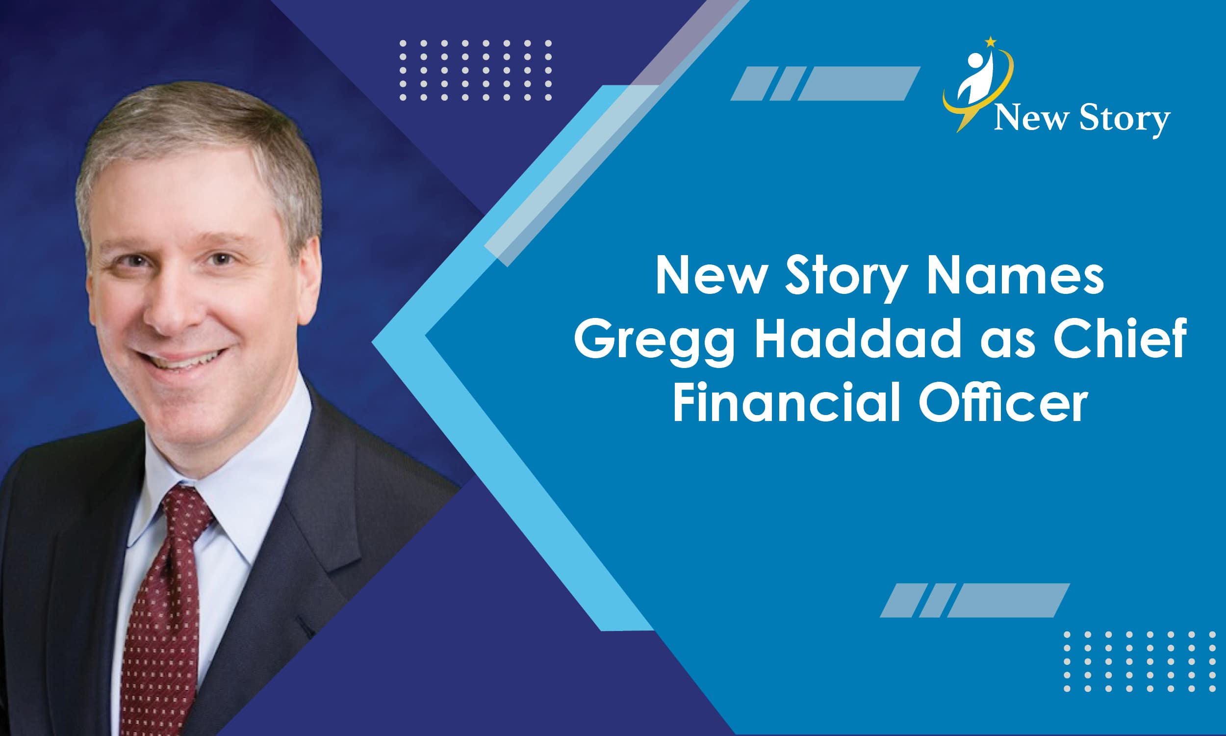 New Story Names Gregg Haddad as Chief Financial Officer