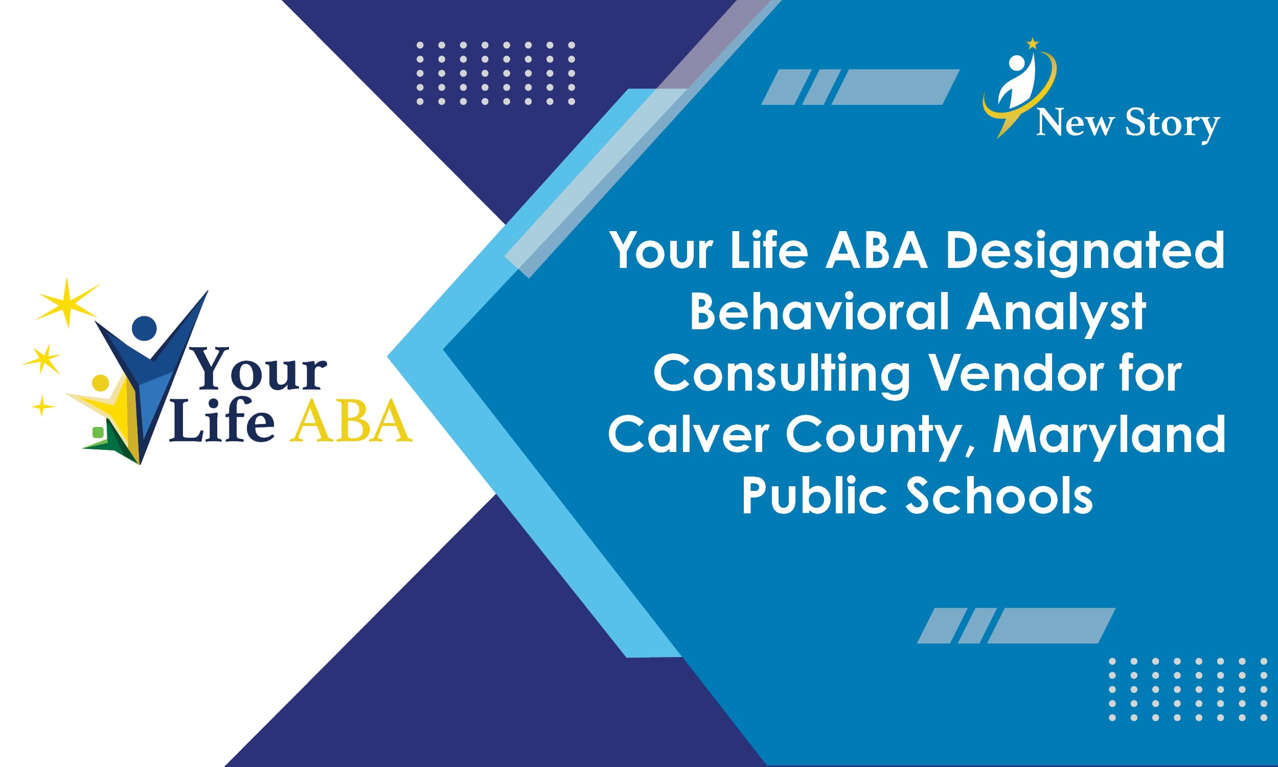 Your Life ABA, a New Story company, Designated Behavioral Analyst Consulting Vendor for Calver County, Maryland Public Schools