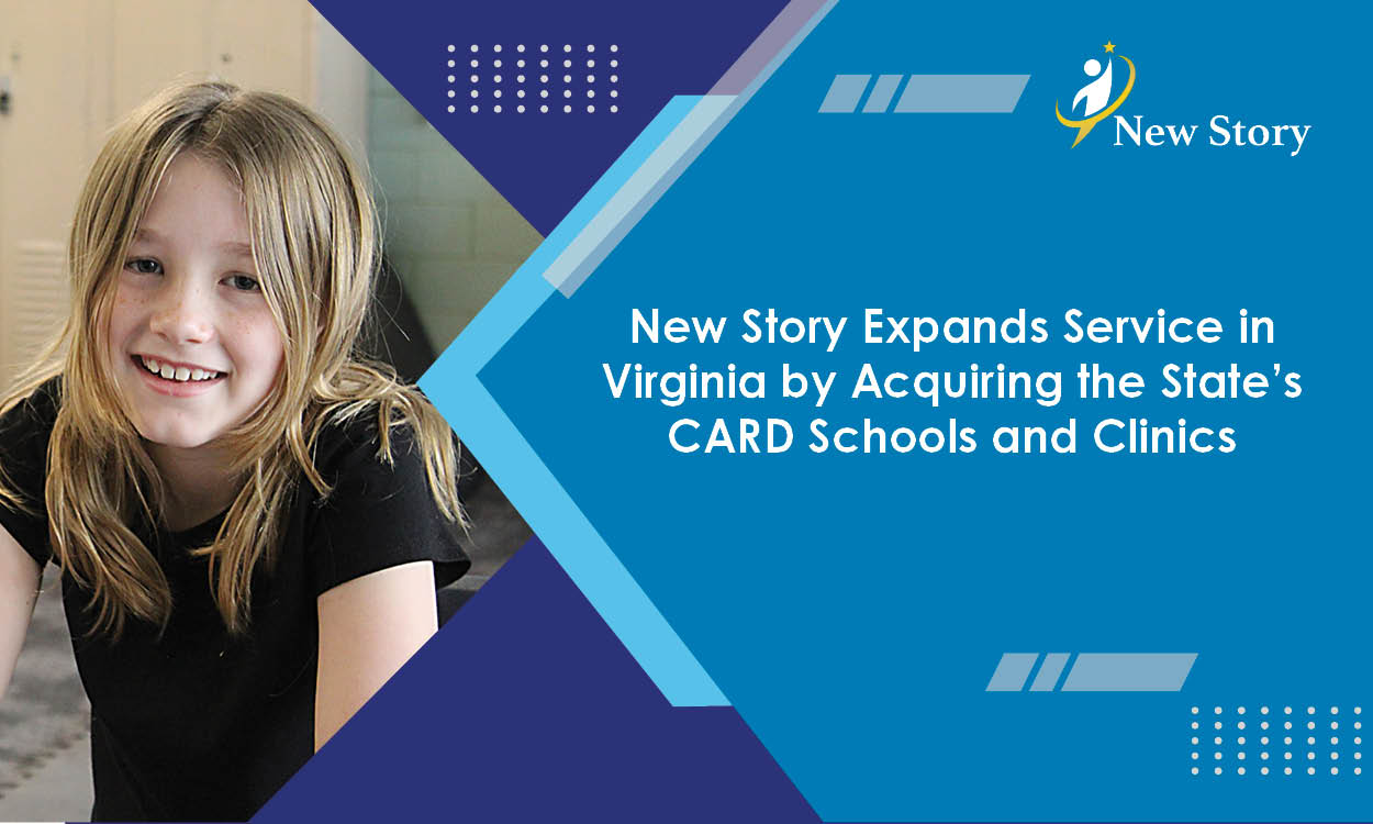 New Story Expands Service in Virginia by Acquiring the State's CARD Schools and Clinics